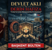Devlet Aklı ve Derin Hafıza: Türkiye’nin Kırılma Noktalarında Bize Ne Anlatılmadı?